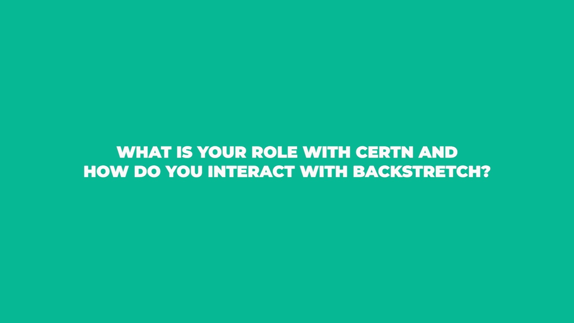 What is your role with Certn and how do you interact with BackStretch?