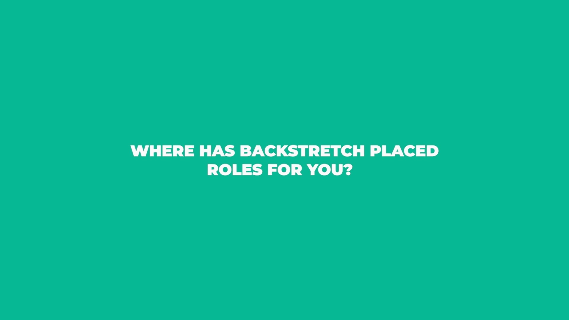 Where has BackStretch placed roles for you?